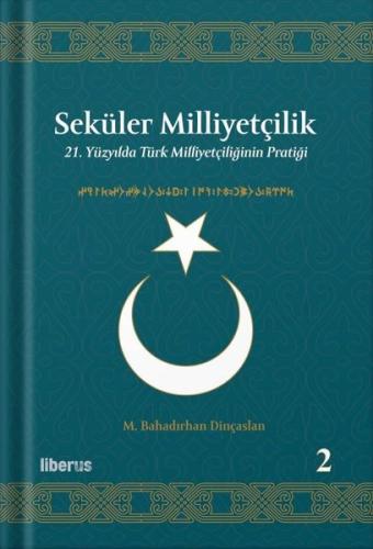 Seküler Milliyetçilik 2 - 21. Yüzyılda Türk Milliyetçiliğinin Pratiği 