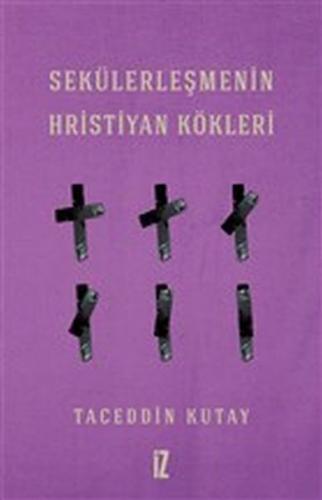 Sekülerleşmenin Hristiyan Kökleri