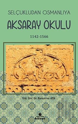 Selçukludan Osmanlıya Aksaray Okulu (1142-1566)
