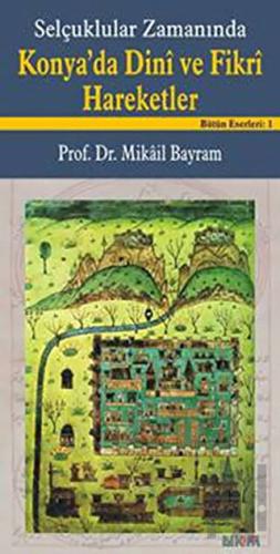 Selçuklular Zamanında Konya’da Dini ve Fikri Hareketler