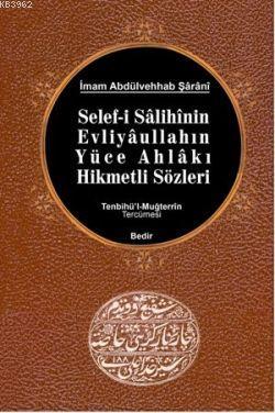 Selef-i Salihinin, Evliyaullahın Yüce Ahlakı Hikmetli Sözleri /Tenbihü'l-Muğterrin Tercümesi