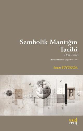 Sembolik Mantığın Tarihi 1847 - 1950