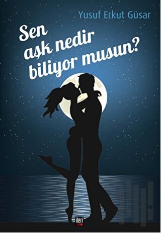 Sen Aşk Nedir Biliyor musun?