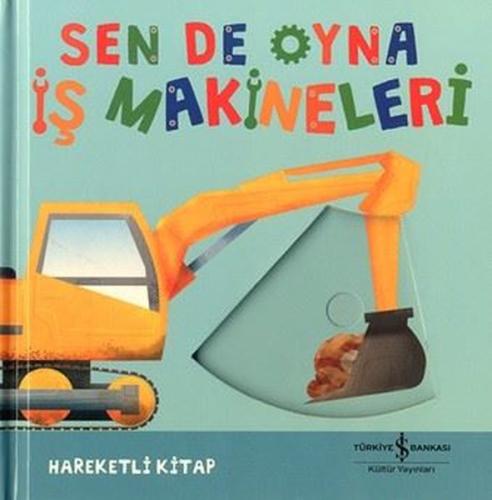 Sen de Oyna - İş Makineleri - Hareketli Kitap (Ciltli) | Kitap Ambarı