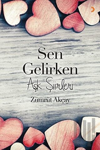 Sen Gelirken-Aşk Şiirleri