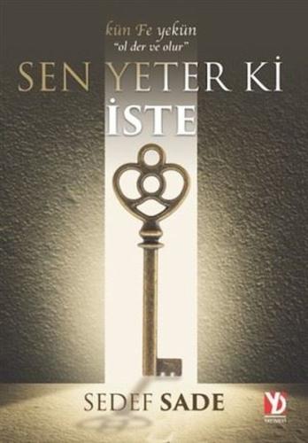 Sen Yeter Ki İste - Kün Fe Yekün-Ol Der Ve Olur