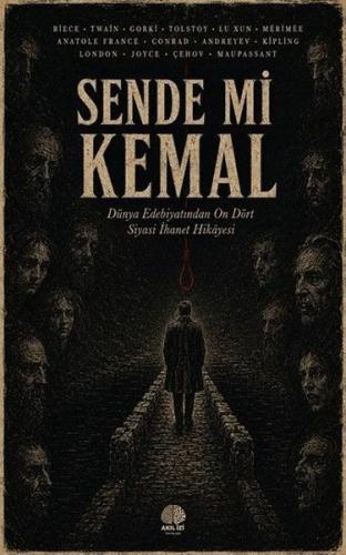 Sende mi Kemal - Dunya Edebiyatından On Dört Siyasi İhanet Hikayesi