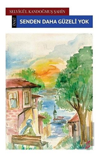 Senden Daha Güzeli Yok | Kitap Ambarı