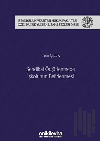 Sendikal Örgütlenmede İşkolunun Belirlenmesi (Ciltli)