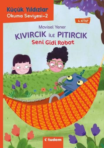 Seni Gidi Robot - Kıvırcık İle Pıtırcık - 4.Kitap - Küçük Yıldızlar Ok