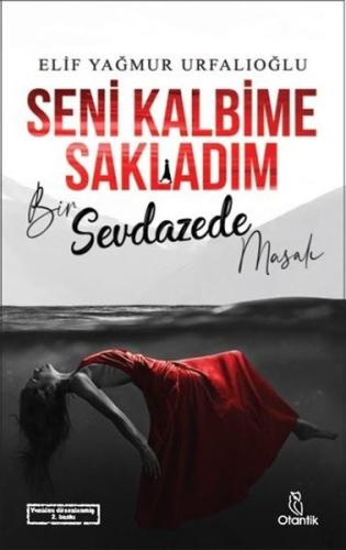 Seni Kalbime Sakladım - Bir Sevdazede Masalı (Ciltli)