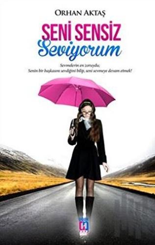 Seni Sensiz Seviyorum (Ciltli) | Kitap Ambarı