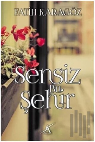 Sensiz Bu Şehir | Kitap Ambarı