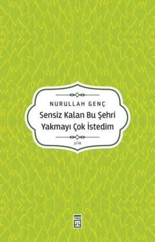 Sensiz Kalan Bu Şehri Yakmayı Çok İstedim