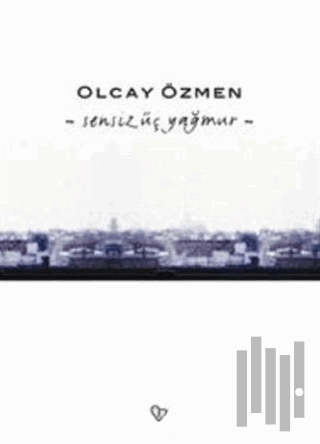 Sensiz Üç Yağmur | Kitap Ambarı