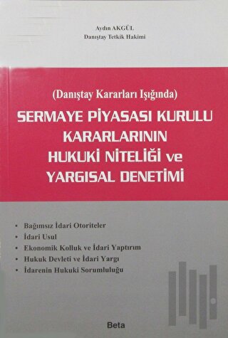 Sermaye Piyasası Kurulu Kararlarının Hukuki Niteliği ve Yargısal Denetimi