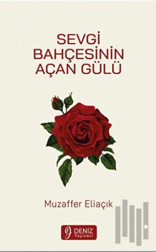 Sevgi Bahçesinin Açan Gülü