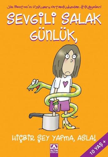 Sevgili Salak Günlük 4 - Hiçbir Şey Yapma Asla