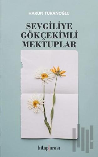 Sevgiliye Gökçekimli Mektuplar