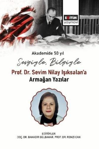 Sevgiyle Bilgiyle: Prof. Dr. Sevim Nilay Işıksalan'a Armağan Yazılar |