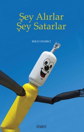 Şey Alırlar Şey Satarlar | Kitap Ambarı
