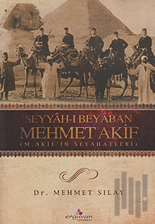 Seyyah-ı Beyaban Mehmet Akif