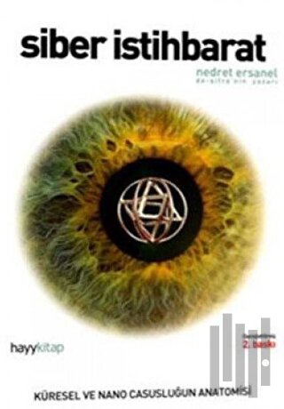 Siber İstihbarat Küresel ve Nano Casusluğun Anatomisi | Kitap Ambarı