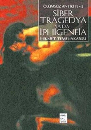 Siber Tragedya Ya Da İphigeneia-Ölümsüz Antikite 2