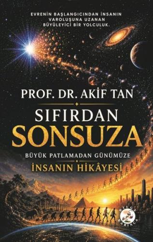 Sıfırdan Sonsuza - Büyük Patlamadan Günümüze İnsanın Hikayesi