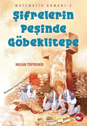Şifrelerin Peşinde Göbeklitepe - Matematik Romanı 2 | Kitap Ambarı