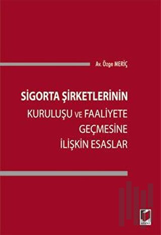 Sigorta Şirketlerinin Kuruluşu ve Faaliyete Geçmesine İlişkin Esaslar