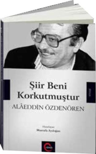 Şiir Beni Korkutmuştur - Alaeddin Özdenören | Kitap Ambarı