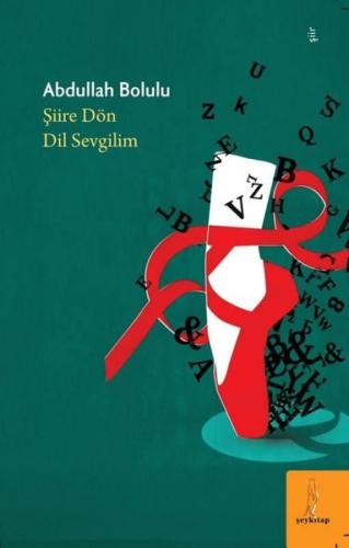 Şiire Dön Dil Sevgilim | Kitap Ambarı