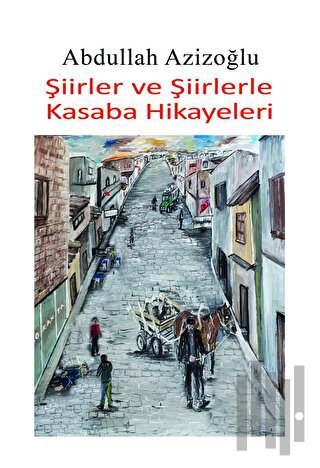 Şiirler ve Şiirlerle Kasaba Hikayeleri