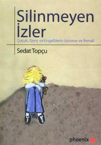 Silinmeyen İzler  Çocuk, Genç ve Engellilerin İstismar ve İhmali
