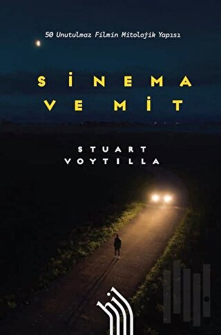 Sinema ve Mit: 50 Unutulmaz Filmin Mitolojik Yapısı (Ciltli)