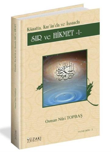 Sır ve Hikmet 1 - Kainat'ta Kur'an'da ve İnsanda (Ciltli)