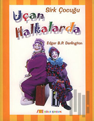 Sirk Çocuğu Uçan Halkalarda