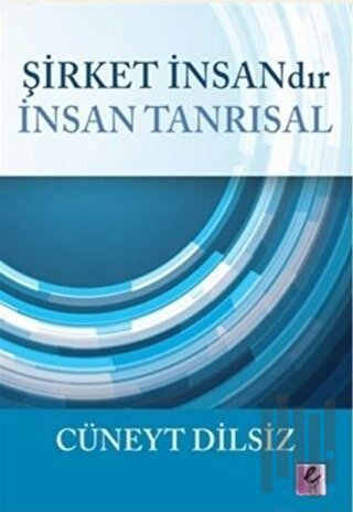 Şirket İnsandır İnsan Tanrısal