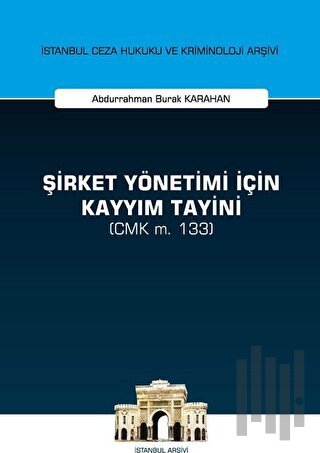 Şirket Yönetimi İçin Kayyım Tayini (CMK m. 133)
