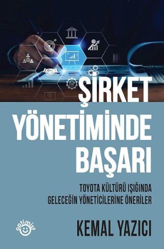 Şirket Yönetiminde Başarı - Toyota Kültürü Işığında Geleceğin Yöneticilerine Öneriler (Ciltli)