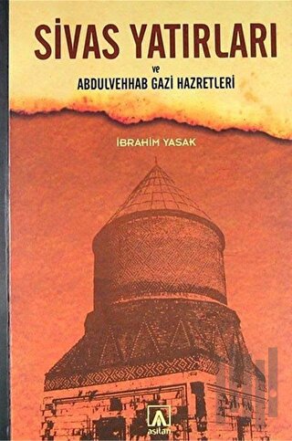 Sivas Yatırları ve Abdulvehab Gazi Hazretleri