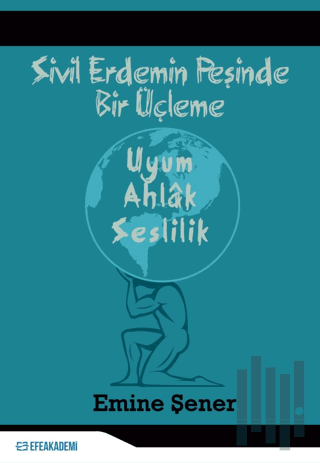 Sivil Erdemin Peşinde Bir Üçleme - Uyum - Ahlak - Seslilik