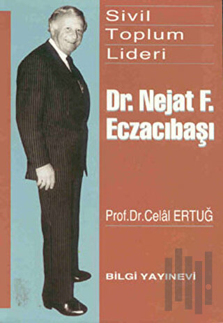 Sivil Toplum Lideri Dr. Nejat F. Eczacıbaşı