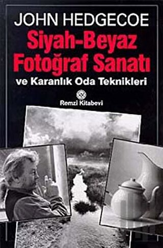Siyah - Beyaz Fotoğraf Sanatı ve Karanlık Oda Teknikleri