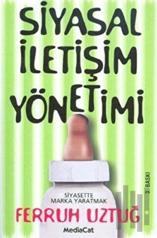 Siyasal İletişim Yönetimi: Siyasette Marka Yaratmak