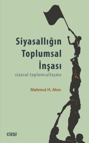 Siyasallığın Toplumsal İnşası | Kitap Ambarı