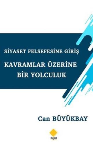 Siyaset Felsefesine Giriş-Kavramlar Üzerine Bir Yolculuk