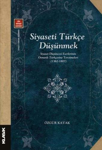 Siyaseti Türkçe Düşünmek-Siyaset Düşüncesi Eserlerinin Osmanlı Türkçes