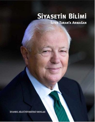 Siyasetin Bilimi - İlter Turan'a Armağan
